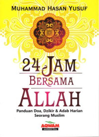 Image of 24 Jam Bersama Allah: Pedoman Aktivitas Harian Seorang Muslim