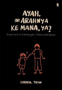 Image of Ayah, Ini Arahnya Ke Mana Ya?: Anak Kecil ini Kehilangan Arah