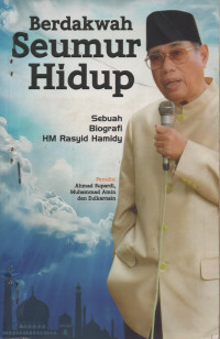 Image of Berdakwah Seumur Hidup: Sebuah Biografi HM Rasyid Hamidy