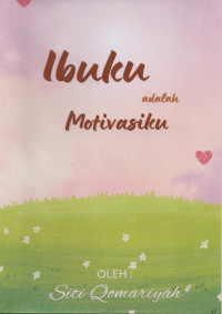 Image of Ibuku Adalah Motivasiku