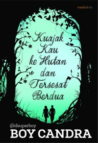 Image of Kuajak Kau Ke Hutan Dan Tersesat Berdua