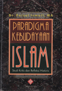 Image of Paradigma Kebudayaan Islam: studi krisis dan refleksi historis